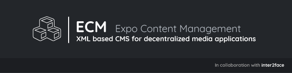 ECM: expo content management. XML based CMS for decentralized media applications.